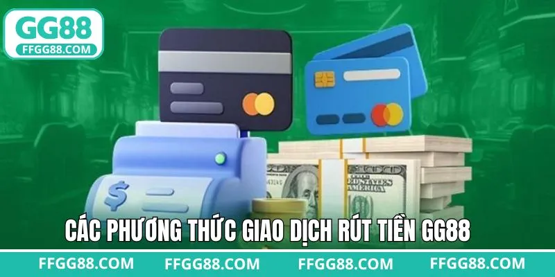 Cách thức rút tiền GG88 phổ biến cho hội viên