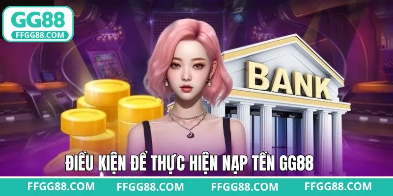 Những yêu cầu cần nắm khi nạp tiền tại nhà cái