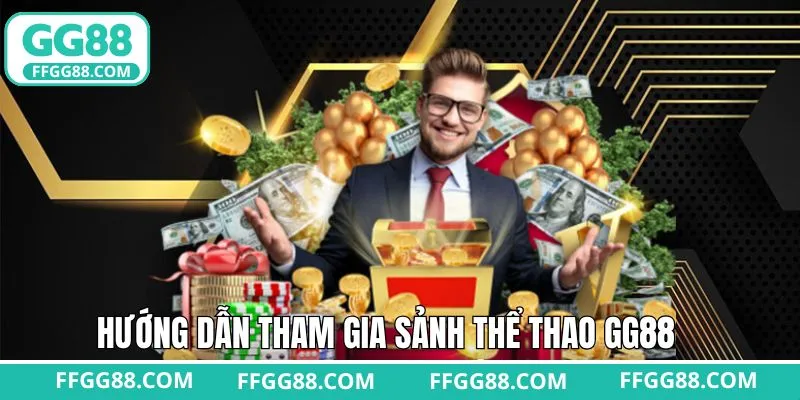 Các bước để tham gia đặt cược tại sảnh thể thao GG88
