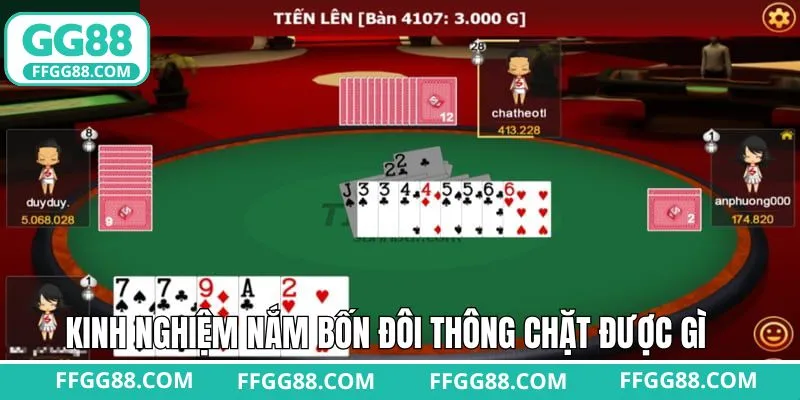 Bật mí kinh nghiệm khi biết bốn đôi thông chặt được gì?