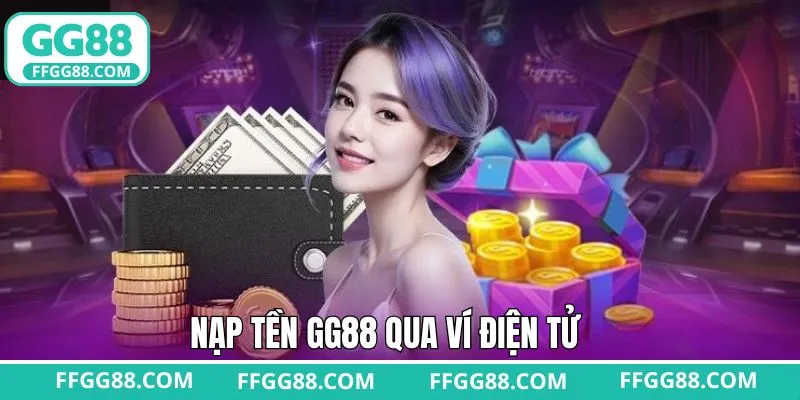 Một số hình thức để nạp tiền GG88 nhanh chóng