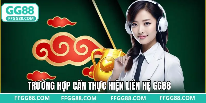 Tình huống người dùng cần liên hệ tới nhà cái 