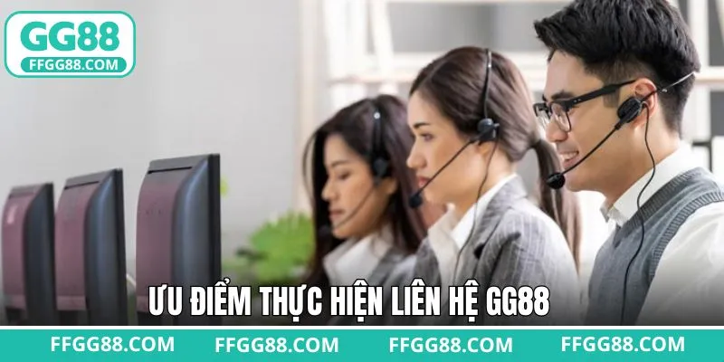 Trải nghiệm liên hệ GG88 với ưu điểm nổi bật